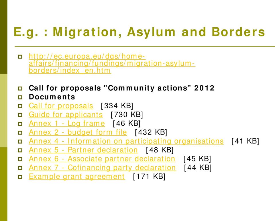 frame [46 KB] Annex 2 - budget form file [432 KB] Annex 4 - Information on participating organisations [41 KB] Annex 5 - Partner