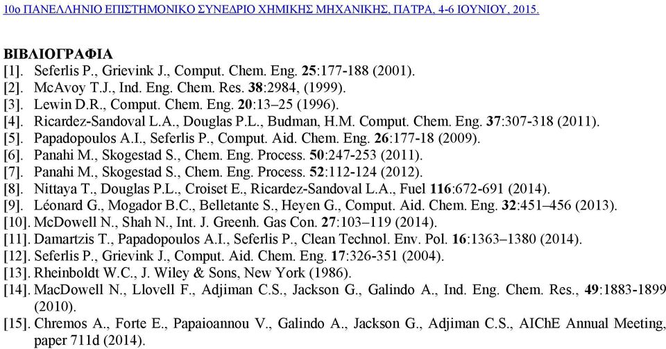 Eng. Process. 50:247-253 (2011). [7]. Panah M., Skogestad S., Chem. Eng. Process. 52:112-124 (2012). [8]. Nttaya T., Douglas P.L., Croset E., Rcardez-Sandoval L.A., Fuel 116:672-691 (2014). [9].