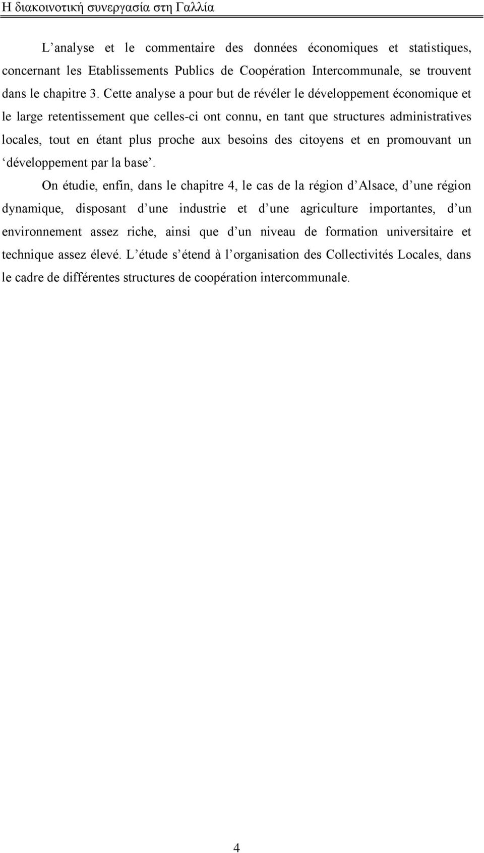 besoins des citoyens et en promouvant un développement par la base.