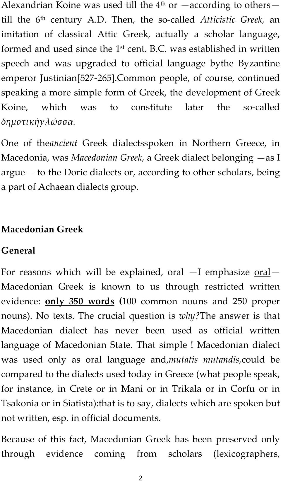 was established in written speech and was upgraded to official language bythe Byzantine emperor Justinian[527 265].