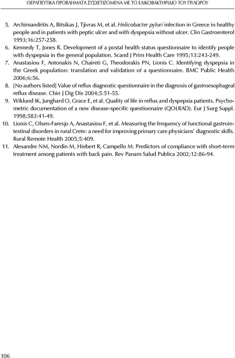 Development of a postal health status questionnaire to identify people with dyspepsia in the general population. Scand J Prim Health Care 1995;13:243-249. 7.