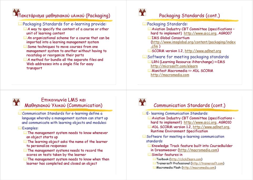 all the separate files and Web addresses into a single file for easy transport Packaging Standards (cont.