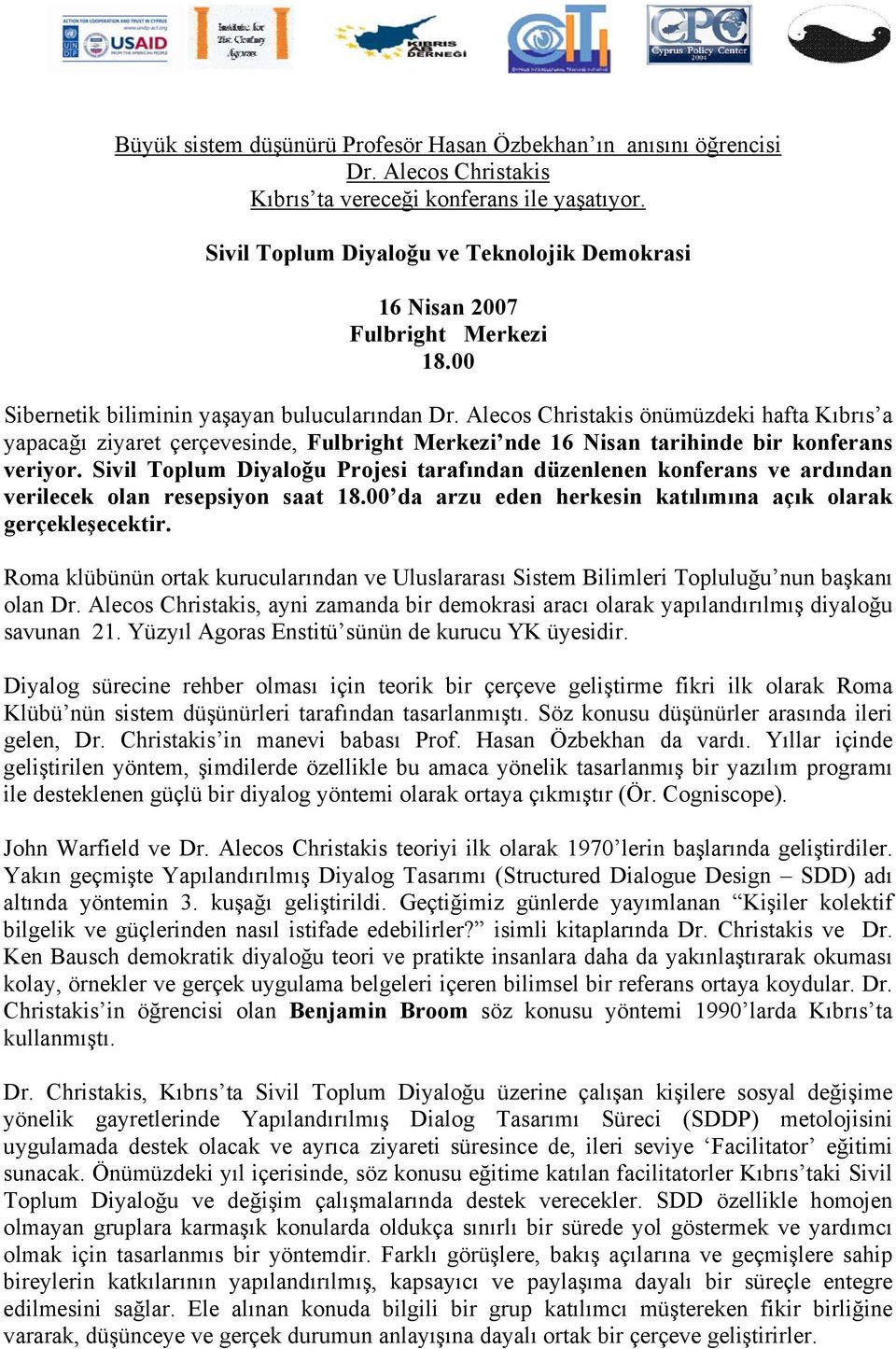 Alecos Christakis önümüzdeki hafta Kıbrıs a yapacağı ziyaret çerçevesinde, Fulbright Merkezi nde 16 Nisan tarihinde bir konferans veriyor.