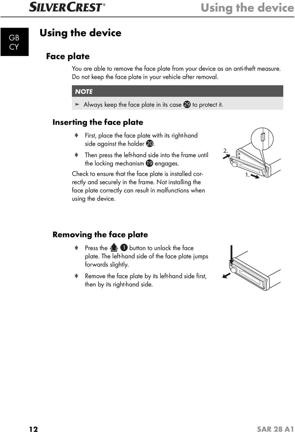 Then press the left-hand side into the frame until the locking mechanism 19 engages. Check to ensure that the face plate is installed correctly and securely in the frame.