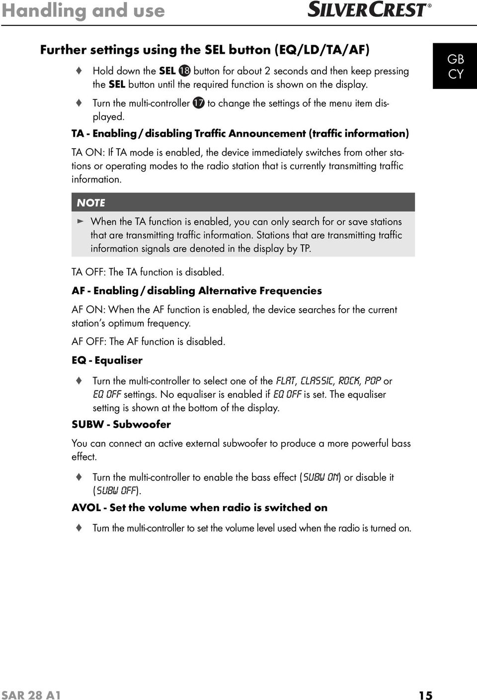 TA - Enabling / disabling Traffic Announcement (traffic information) TA ON: If TA mode is enabled, the device immediately switches from other stations or operating modes to the radio station that is