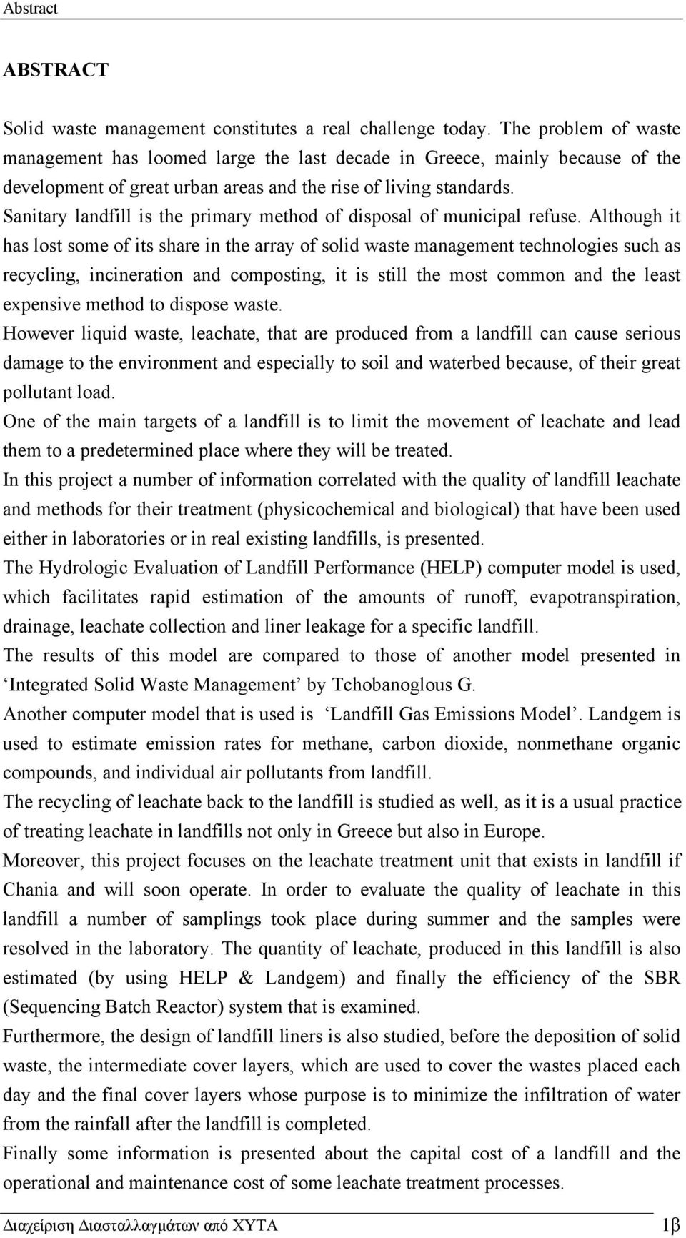 Sanitary landfill is the primary method of disposal of municipal refuse.