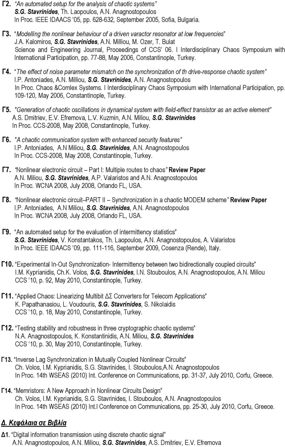 Bulat Science and Engineering Journal, Proceedings of CCS 06. I Interdisciplinary Chaos Symposium with International Participation, pp. 77-88, May 2006, Constantinople, Turkey. Γ4.