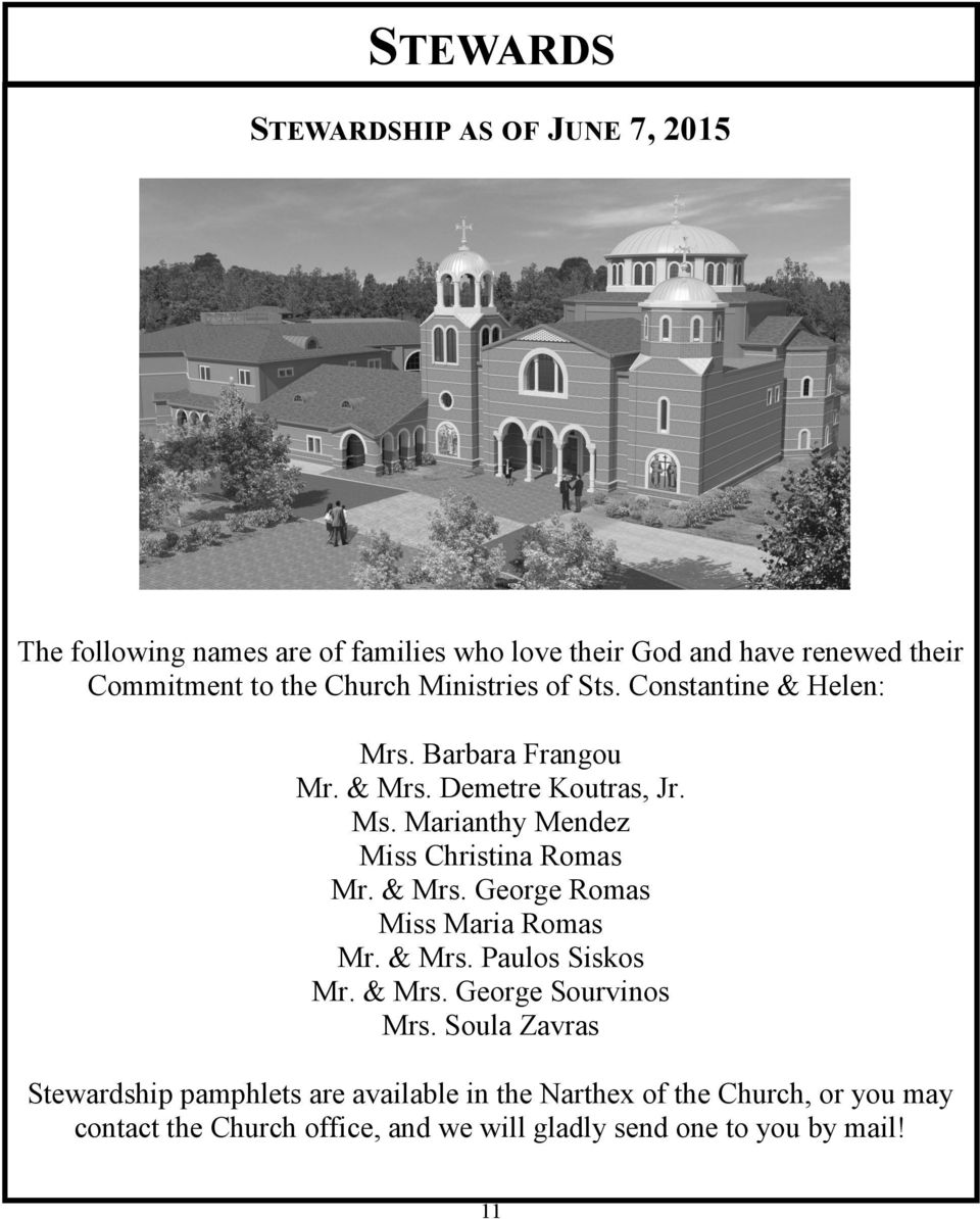 Marianthy Mendez Miss Christina Romas Mr. & Mrs. George Romas Miss Maria Romas Mr. & Mrs. Paulos Siskos Mr. & Mrs. George Sourvinos Mrs.