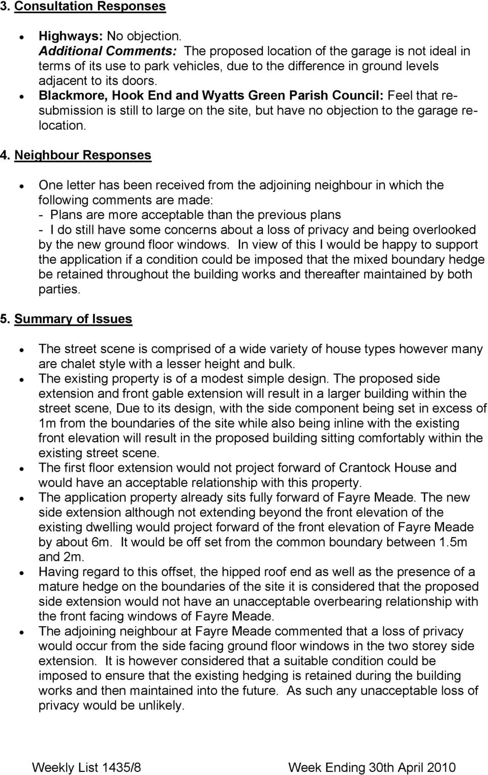 Blackmore, Hook End and Wyatts Green Parish Council: Φεελ τηατ ρε συβµισσιον ισ στιλλ το λαργε ον τηε σιτε, βυτ ηαϖε νο οβϕεχτιον το τηε γαραγε ρε λοχατιον. 4.