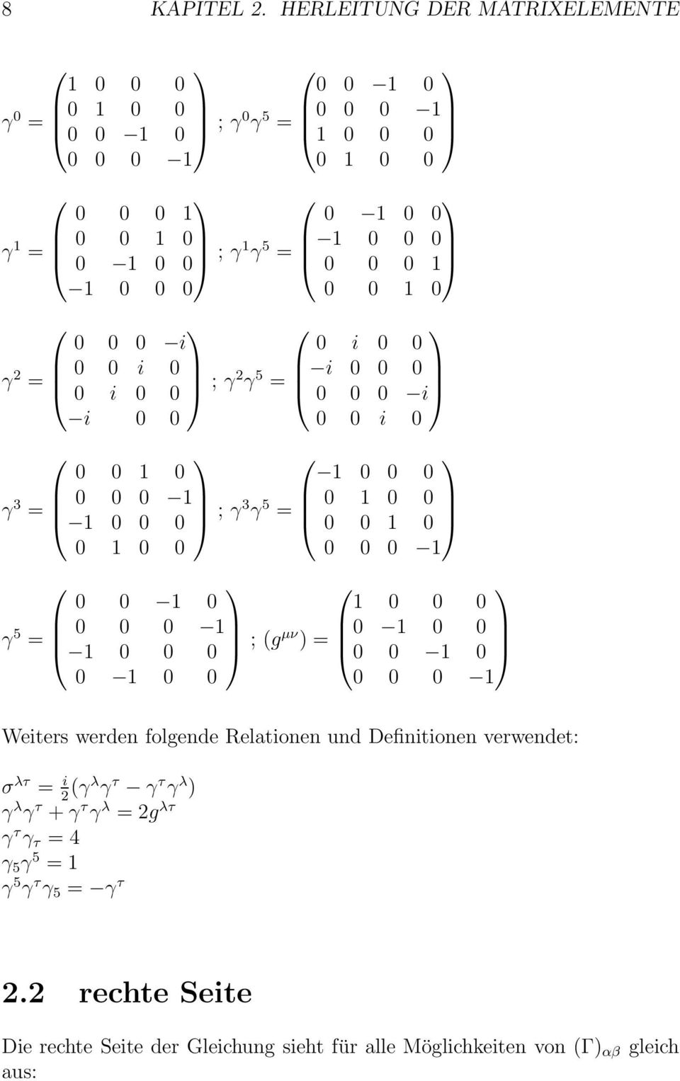 γ 2 = 0 0 0 i 0 0 i 0 0 i 0 0 i 0 0 ; γ2 γ 5 = 0 i 0 0 i 0 0 0 0 0 0 i 0 0 i 0 0 0 0 0 0 0 γ 3 = 0 0 0 0 0 0 ; γ3 γ 5 = 0 0 0 0 0 0 0 0 0 0 0 0 0 0 0 0 0 0 γ