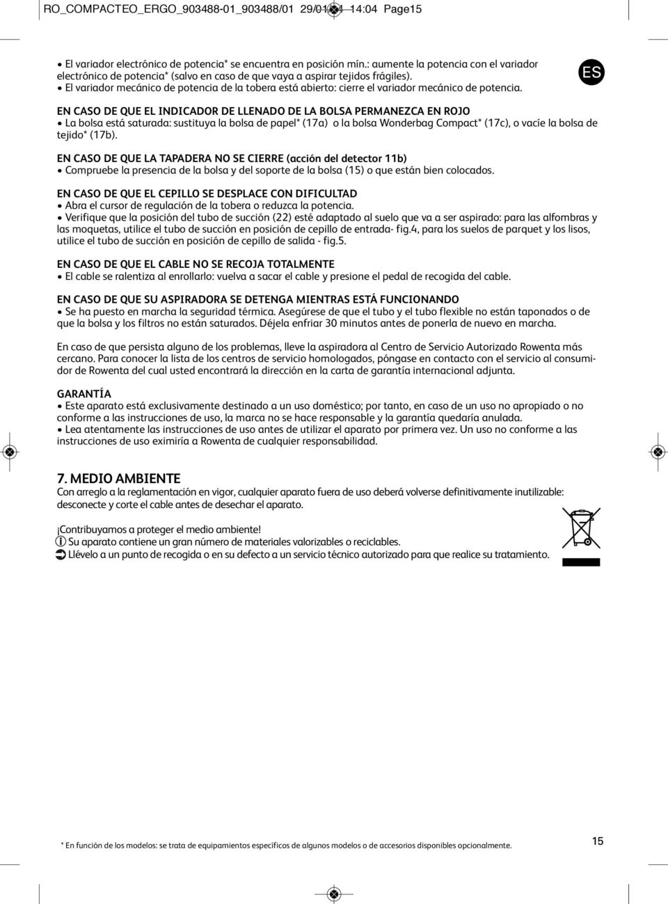 PERMANEZCA EN ROJO La bolsa está saturada: sustituya la bolsa de papel (17a) o la bolsa Wonderbag Compact (17c), o vacíe la bolsa de tejido (17b) EN CASO DE QUE LA TAPADERA NO SE CIERRE (acción del