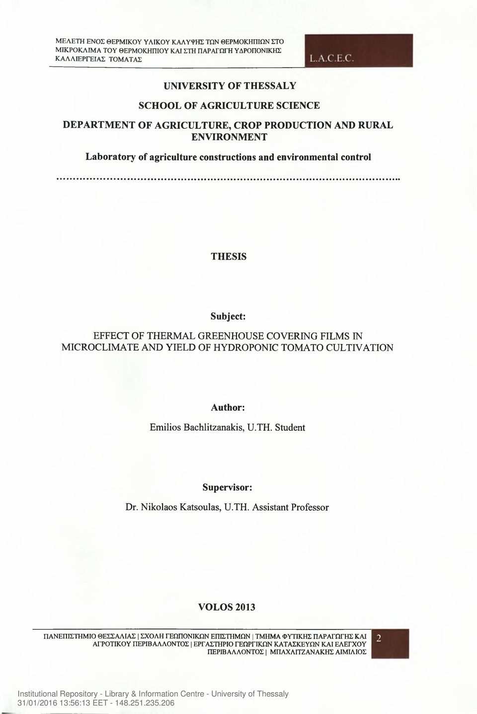 IN MICROCLIMATE AND YIELD OF HYDROPONIC TOMATO CULTIVATION Author: Emilios Bachlitzanakis, U.TH. Student Supervisor: Dr.