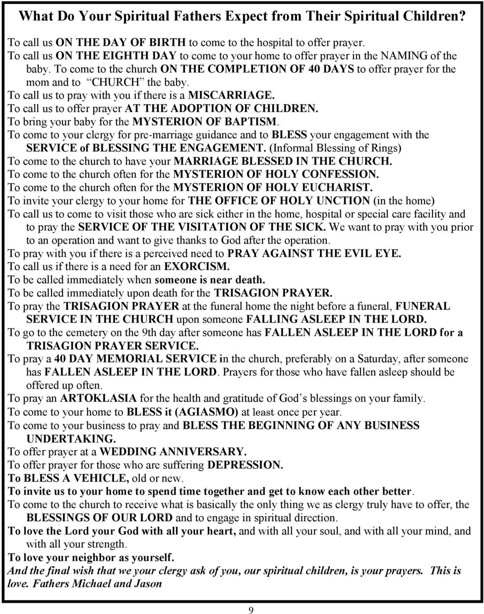 To call us to pray with you if there is a MISCARRIAGE. To call us to offer prayer AT THE ADOPTION OF CHILDREN. To bring your baby for the MYSTERION OF BAPTISM.