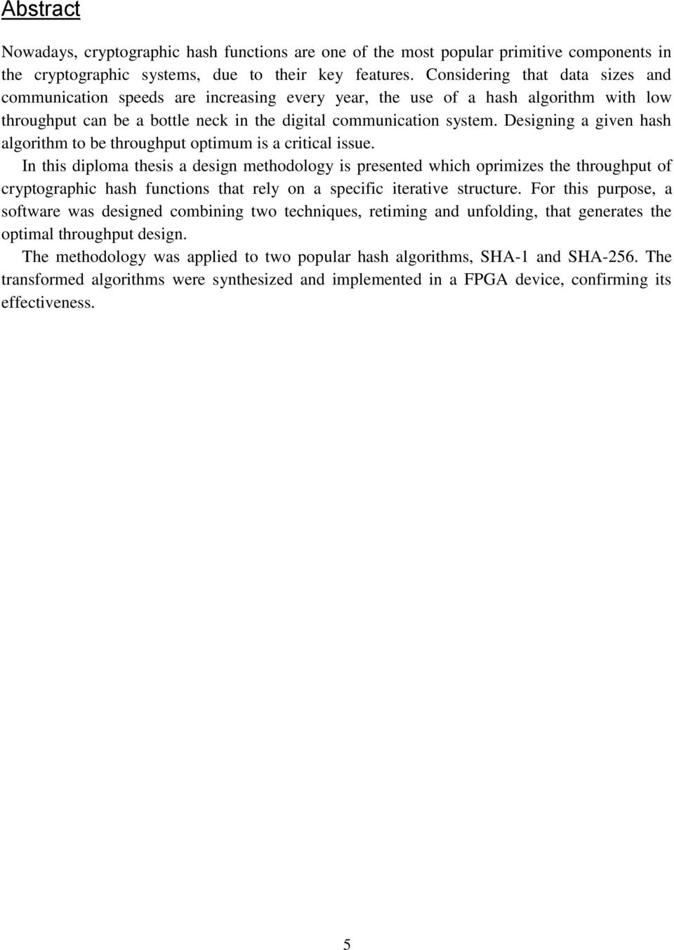 Designing a given hash algorithm to be throughput optimum is a critical issue.