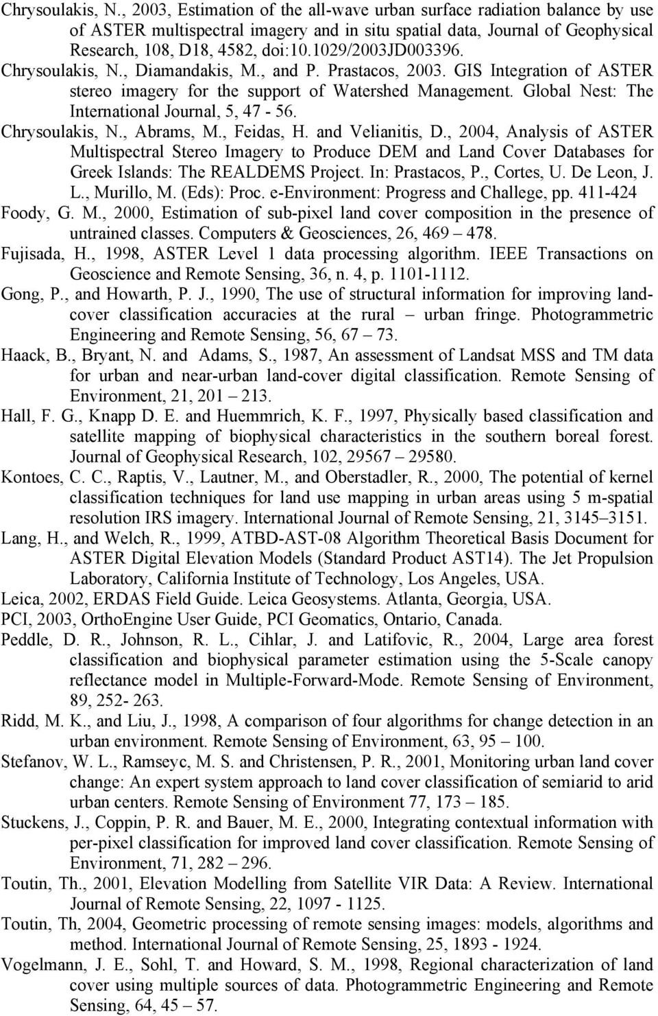 1029/2003jd003396. , Diamandakis, M., and P. Prastacos, 2003. GIS Integration of ASTER stereo imagery for the support of Watershed Management. Global Nest: The International Journal, 5, 47-56.