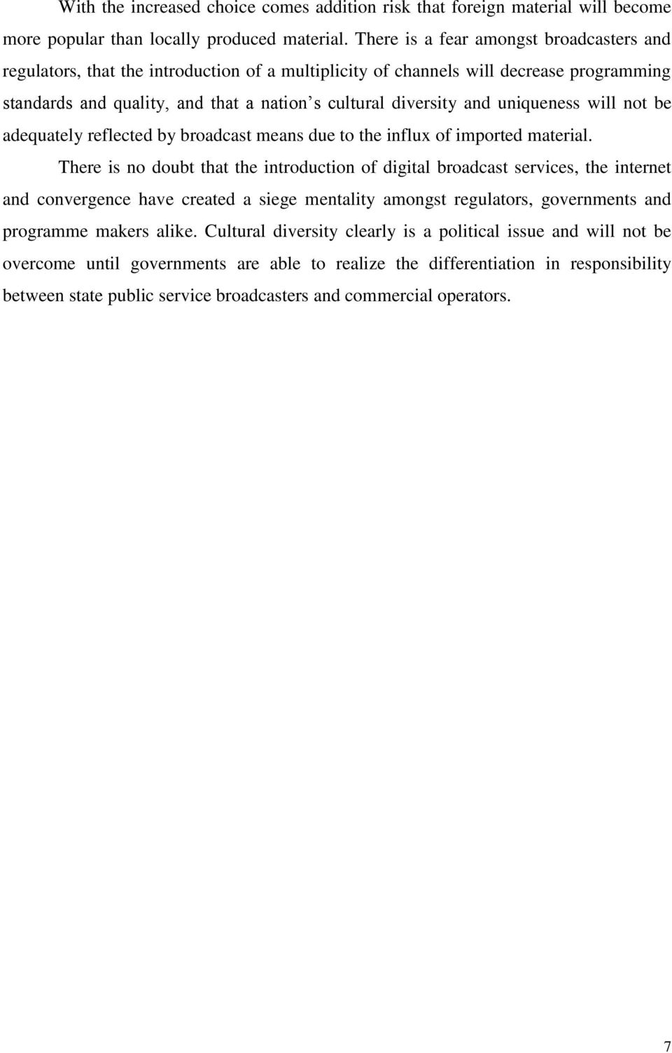 uniqueness will not be adequately reflected by broadcast means due to the influx of imported material.