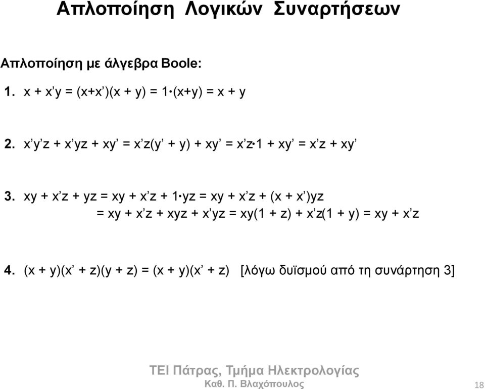 x y z + x yz + xy = x z(y + y) + xy = x z 1 + xy = x z + xy 3.
