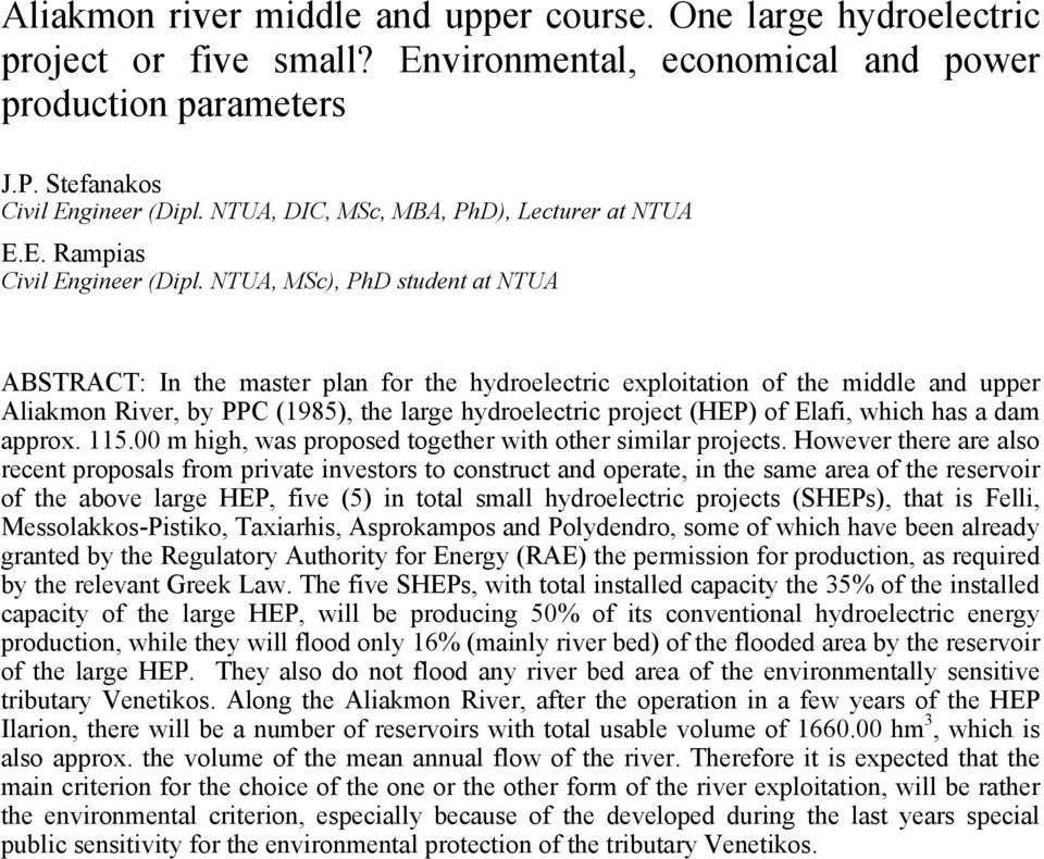 NTUA, MSc), PhD student at NTUA ABSTRACT: In the master plan for the hydroelectric exploitation of the middle and upper Aliakmon River, by PPC (1985), the large hydroelectric project (HEP) of Elafi,
