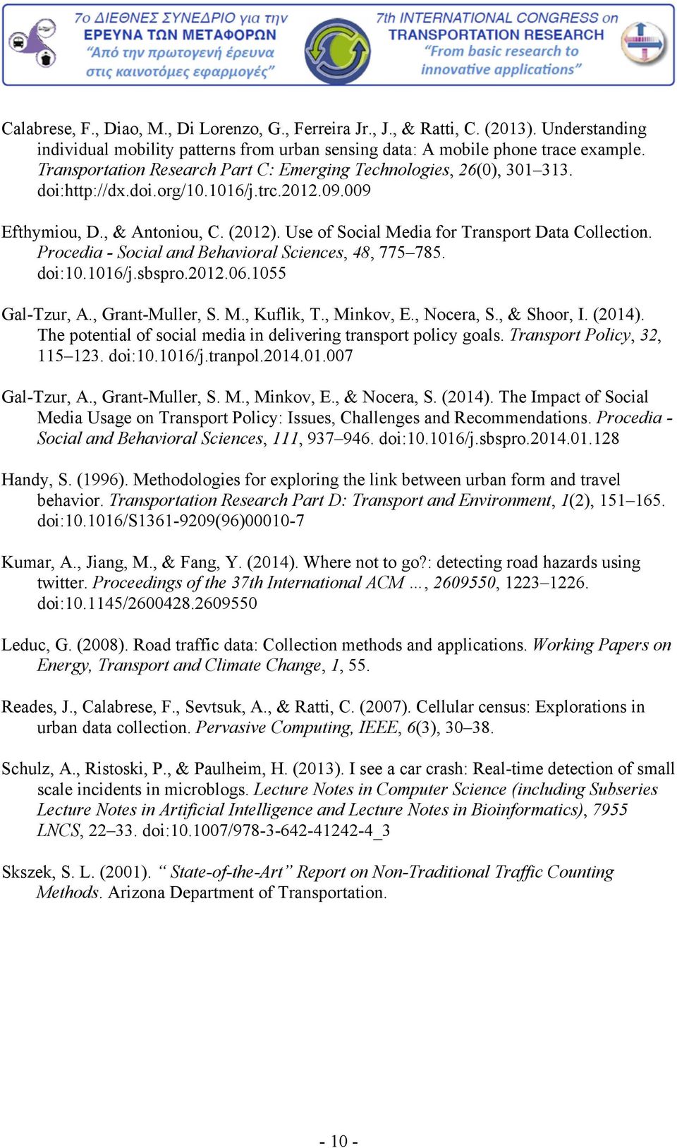 Use of Social Media for Transport Data Collection. Procedia - Social and Behavioral Sciences, 48, 775 785. doi:10.1016/j.sbspro.2012.06.1055 Gal-Tzur, A., Grant-Muller, S. M., Kuflik, T., Minkov, E.