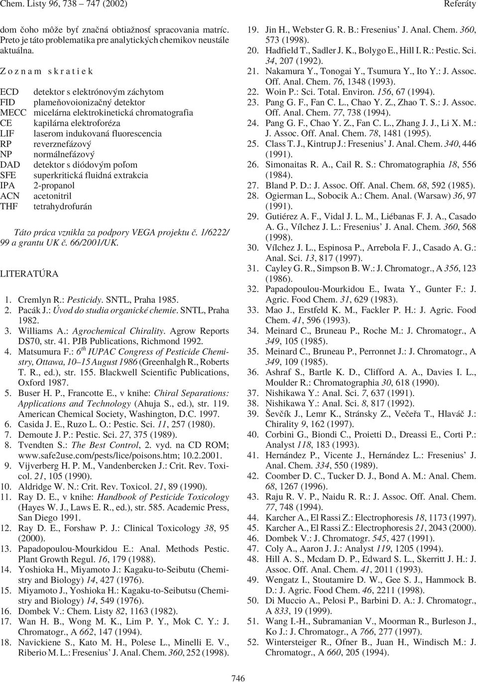 indukovan fluorescencia reverznef zov norm lnef zov detektor s diûdov m poæom superkritick fluidn extrakcia 2-propanol acetonitril tetrahydrofur n T to pr ca vznikla za podpory VEGA projektu Ë.