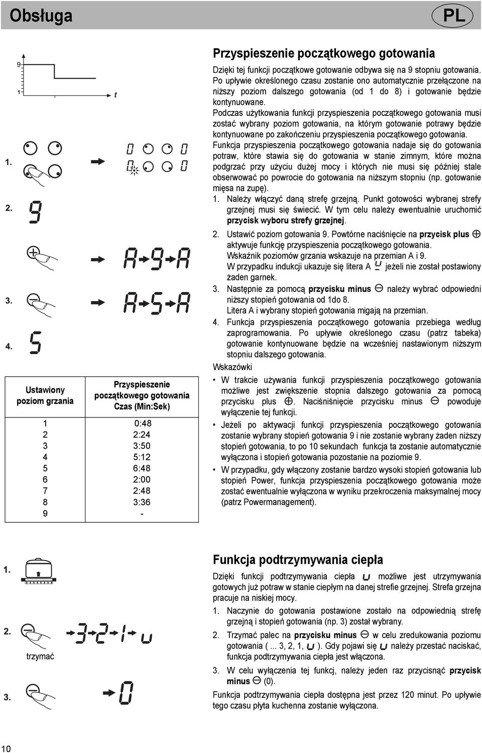 Po upływie określonego czasu zostanie ono automatycznie przełączone na niższy poziom dalszego gotowania (od 1 do 8) i gotowanie będzie kontynuowane.