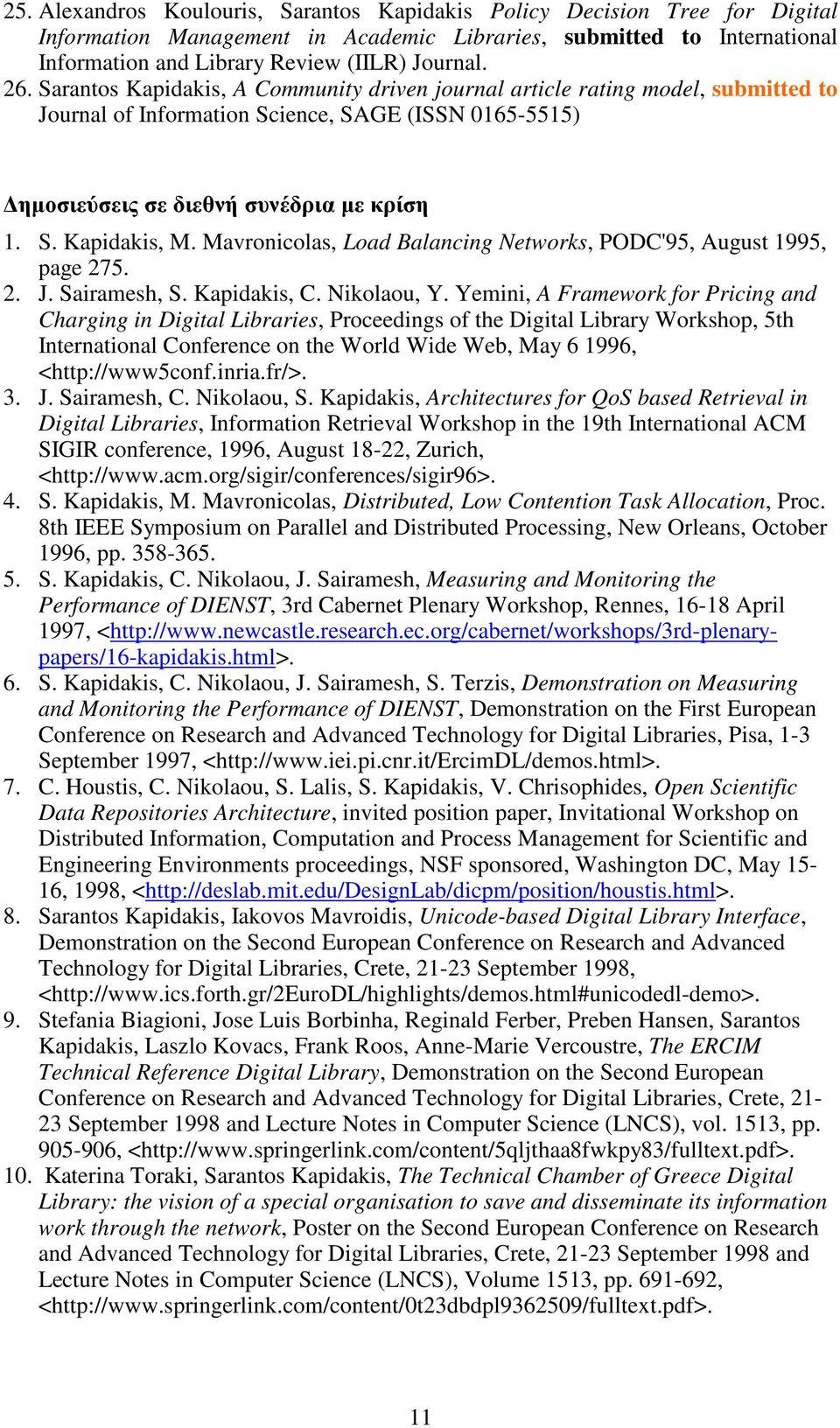 Mavronicolas, Load Balancing Networks, PODC'95, August 1995, page 275. 2. J. Sairamesh, S. Kapidakis, C. Nikolaou, Y.