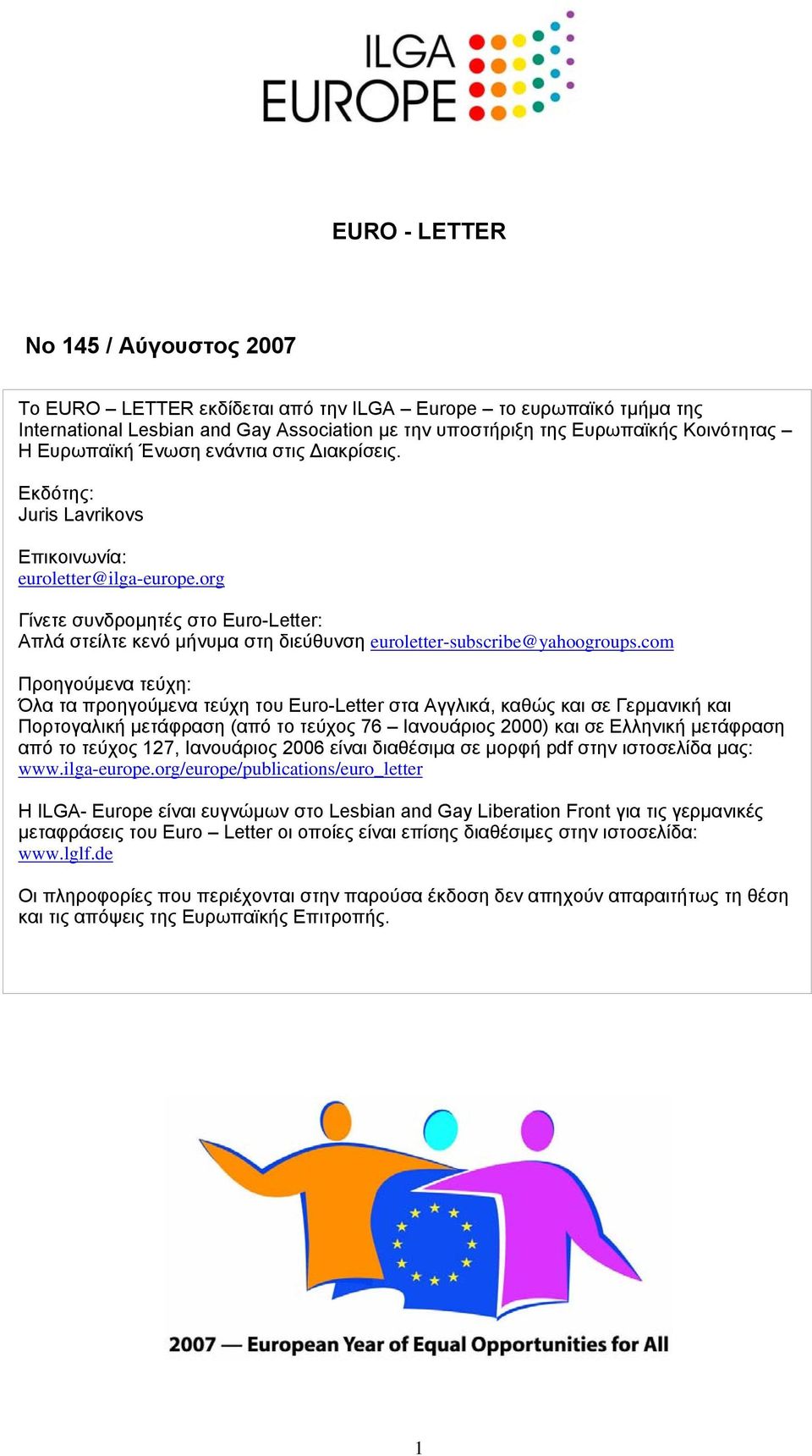 org Γίνετε συνδρομητές στο Euro-Letter: Απλά στείλτε κενό μήνυμα στη διεύθυνση euroletter-subscribe@yahoogroups.