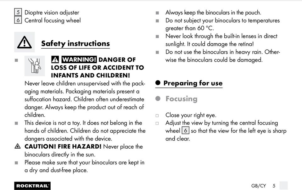 J This device is not a toy. It does not belong in the hands of children. Children do not appreciate the dangers associated with the device. h CAUTION! FIRE HAZARD!