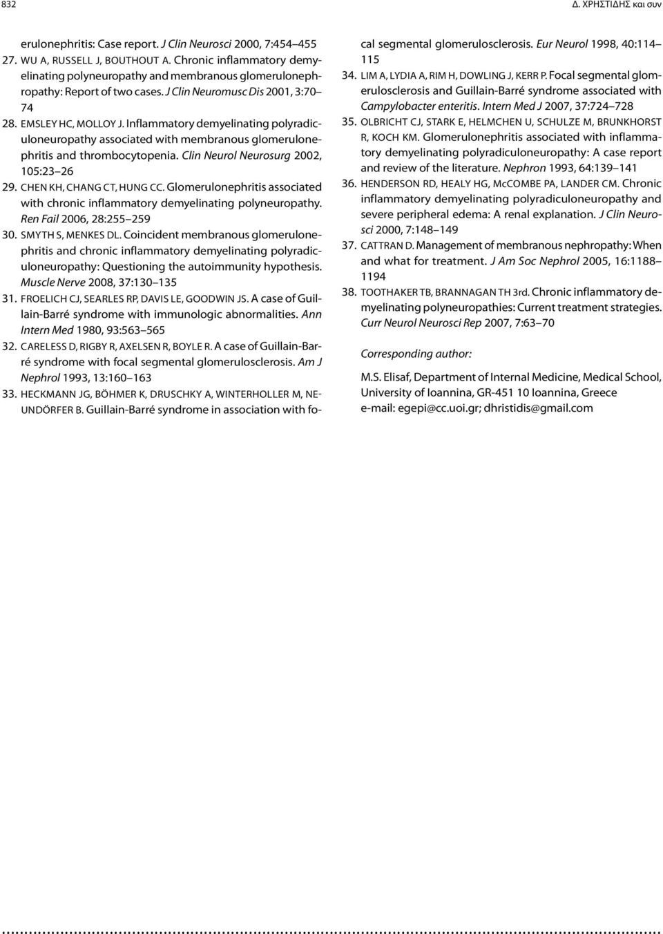 Inflammatory demyelinating polyradiculoneuropathy associated with membranous glomerulonephritis and thrombocytopenia. Clin Neurol Neurosurg 2002, 105:23 26 29. Chen KH, Chang CT, Hung CC.