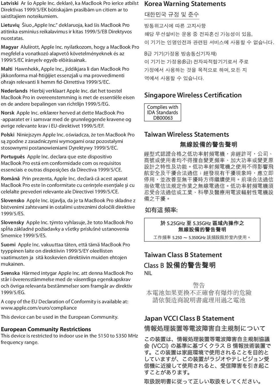 nyilatkozom, hogy a MacBook Pro megfelel a vonatkozó alapvetõ követelményeknek és az 1999/5/EC irányelv egyéb elõírásainak. Malti Hawnhekk, Apple Inc.