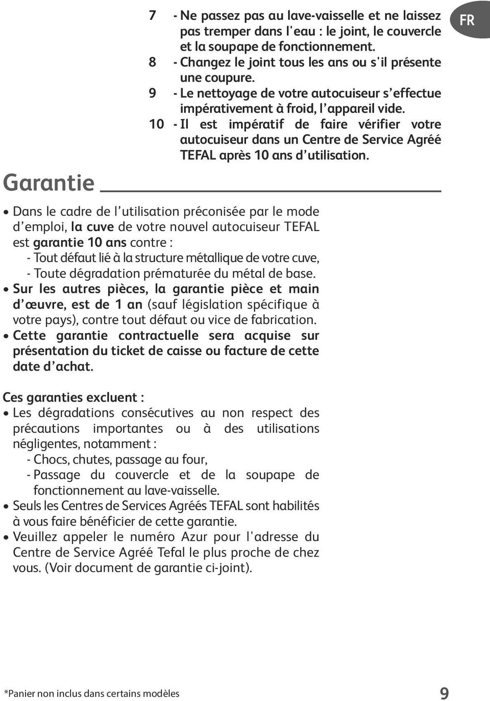 10 - Il est impératif de faire vérifier votre autocuiseur dans un Centre de Service Agréé TEFAL après 10 ans d utilisation.