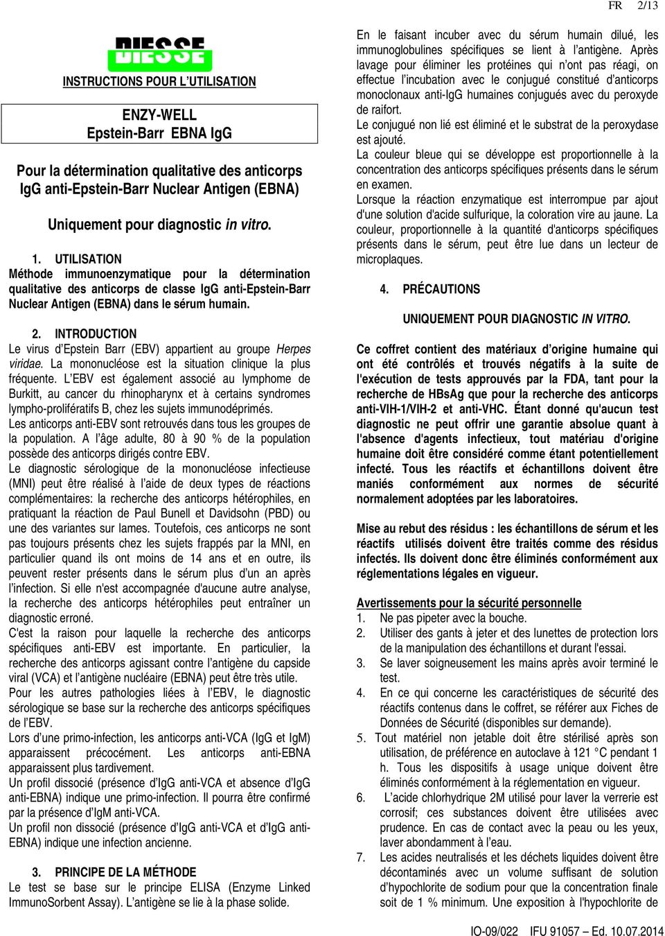 INTRODUCTION Le virus d Epstein Barr (EBV) appartient au groupe Herpes viridae. La mononucléose est la situation clinique la plus fréquente.