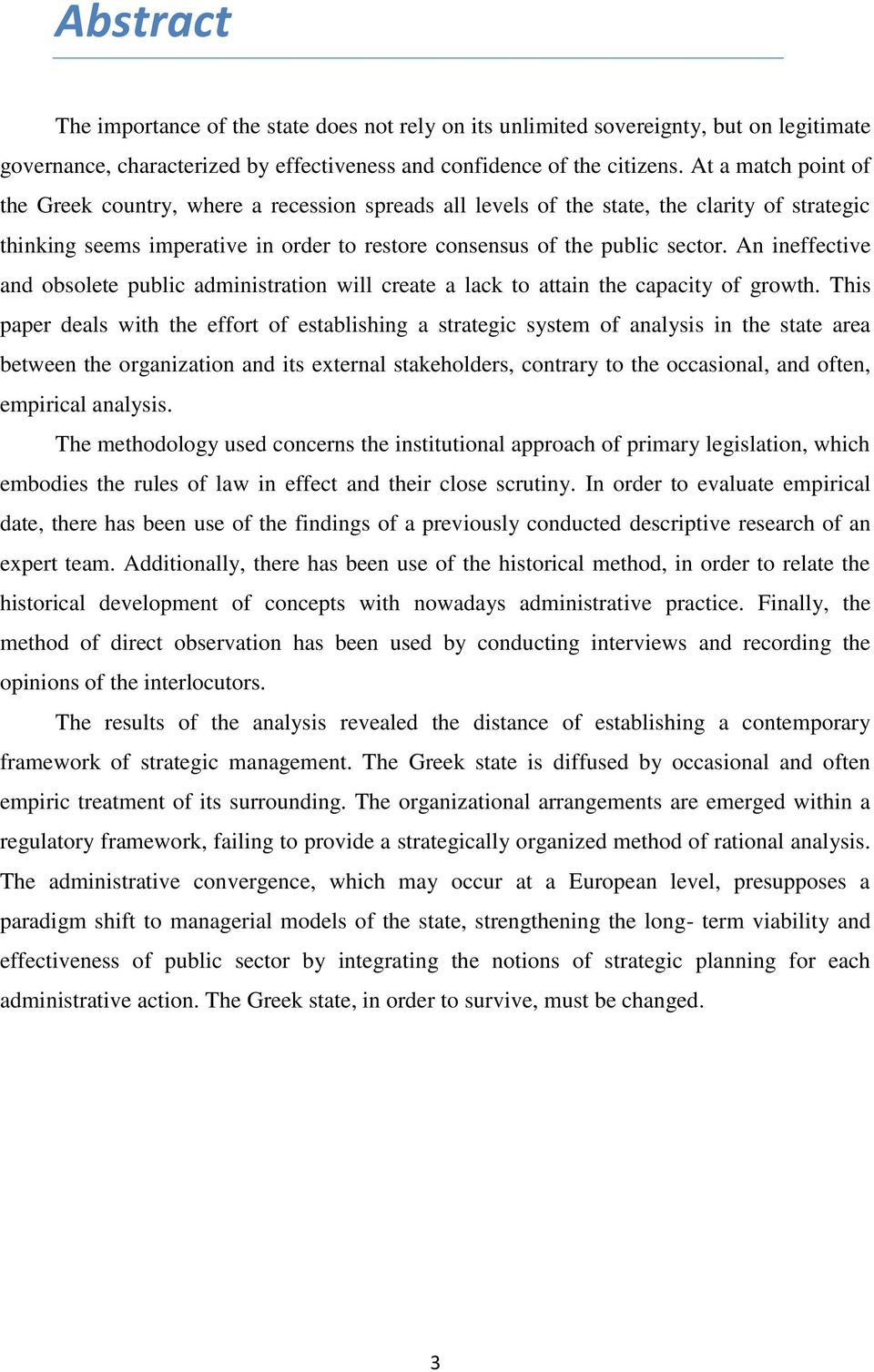 An ineffective and obsolete public administration will create a lack to attain the capacity of growth.