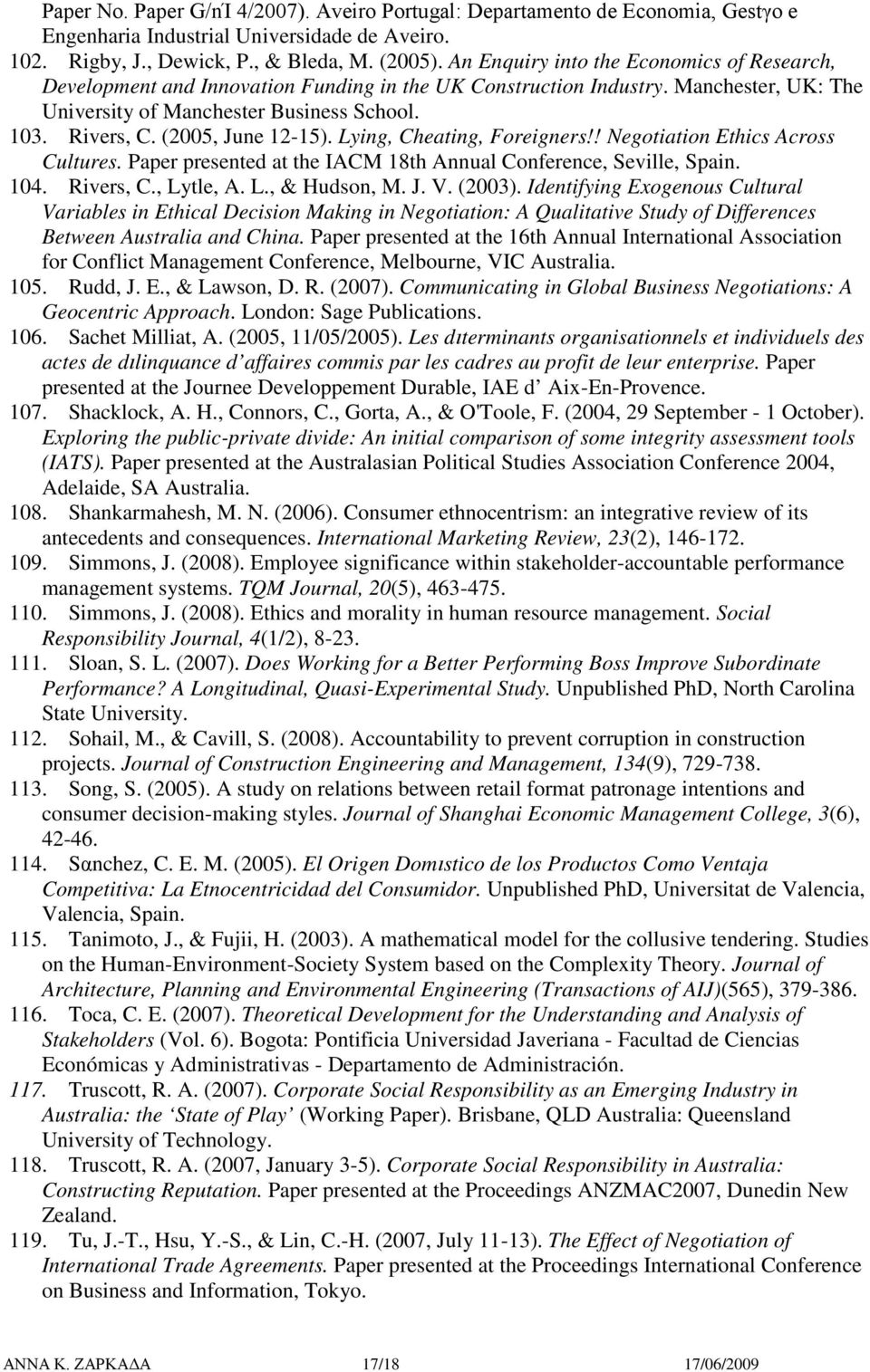 Lying, Cheating, Freigners!! Negtiatin Ethics Acrss Cultures. Paper presented at the IACM 18th Annual Cnference, Seville, Spain. 104. Rivers, C., Lytle, A. L., & Hudsn, M. J. V. (2003).