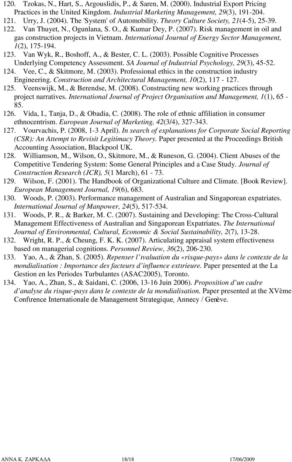 Internatinal Jurnal f Energy Sectr Management, 1(2), 175-194. 123. Van Wyk, R., Bshff, A., & Bester, C. L. (2003). Pssible Cgnitive Prcesses Underlying Cmpetency Assessment.