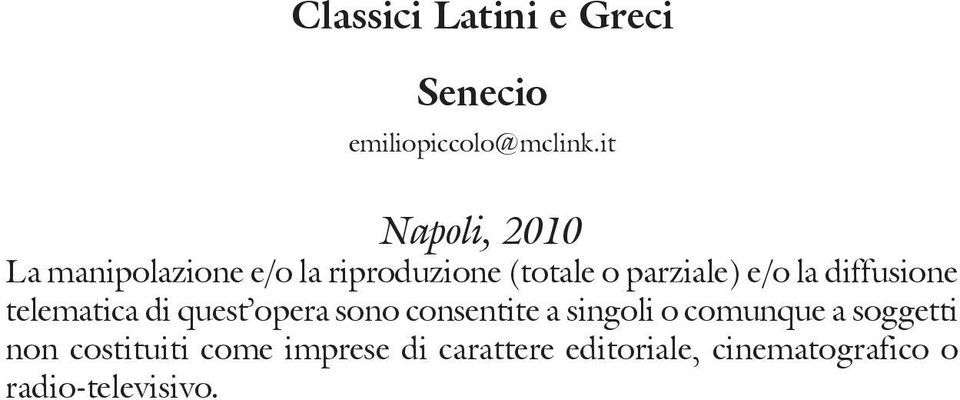 diffusione telematica di quest opera sono consentite a singoli o comunque a soggetti