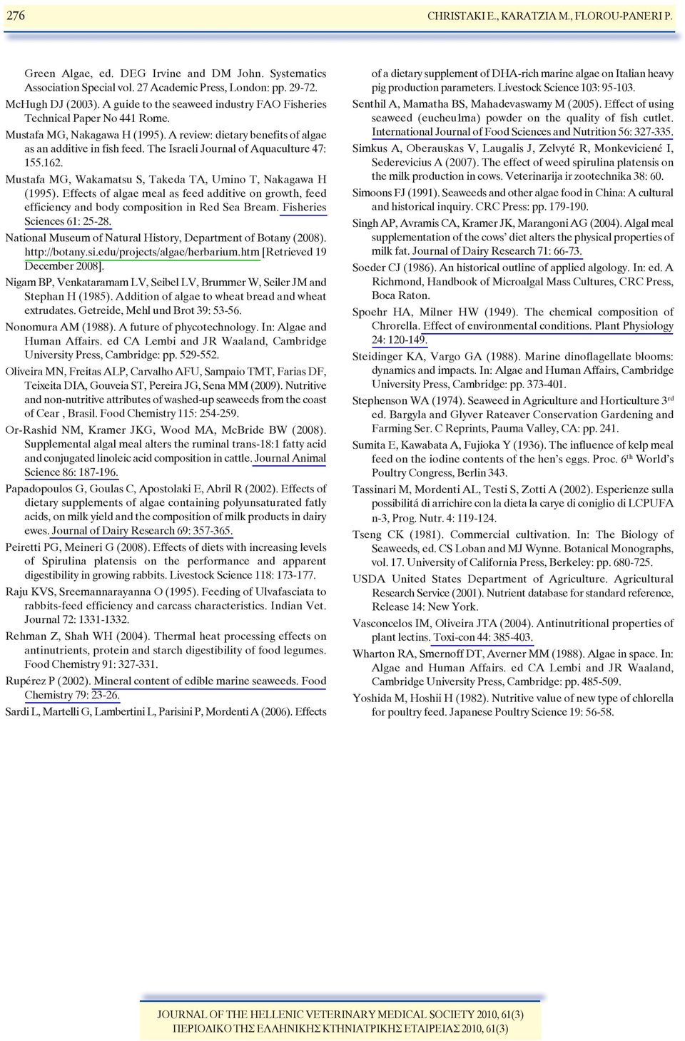 The Israeli Journal of Aquaculture 47: 155.162. Mustafa MG, Wakamatsu S, Takeda TA, Umino T, Nakagawa H (1995).