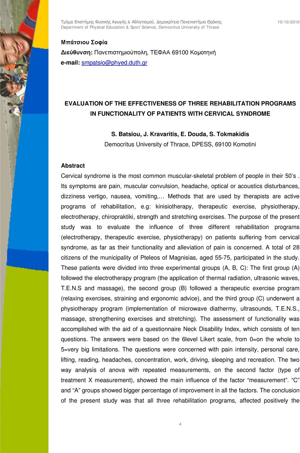 Tokmakidis Democritus University of Thrace, DPESS, 69100 Komotini Abstract Cervical syndrome is the most common muscular-skeletal problem of people in their 50 s.