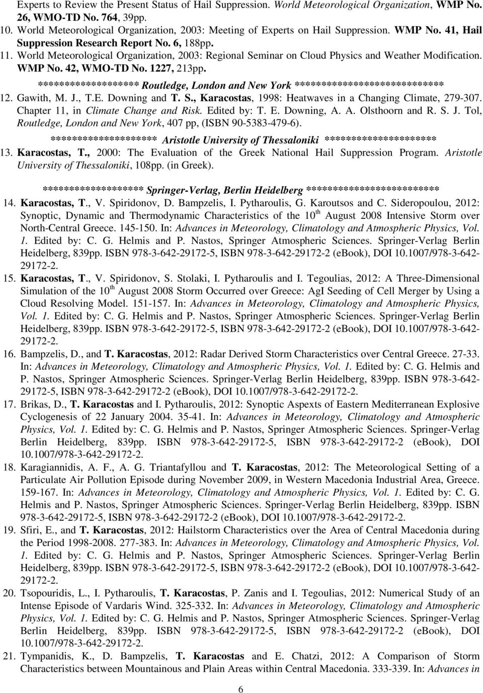 World Meteorological Organization, 2003: Regional Seminar on Cloud Physics and Weather Modification. WMP No. 42, WMO-TD No. 1227, 213pp.