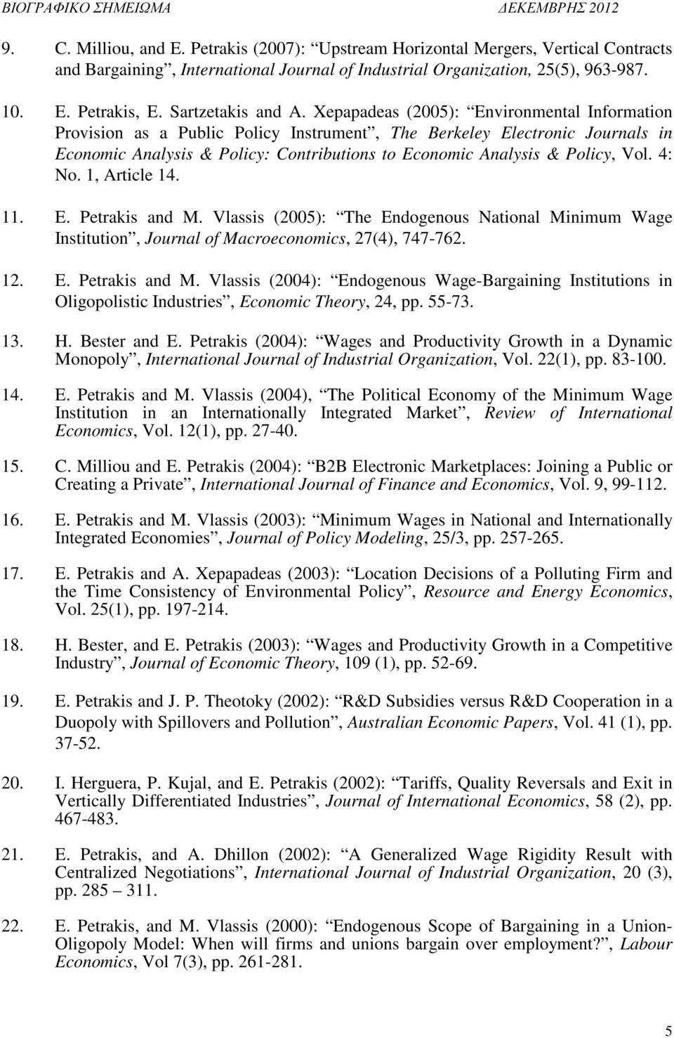 Xepapadeas (2005): Environmental Information Provision as a Public Policy Instrument, The Berkeley Electronic Journals in Economic Analysis & Policy: Contributions to Economic Analysis & Policy, Vol.