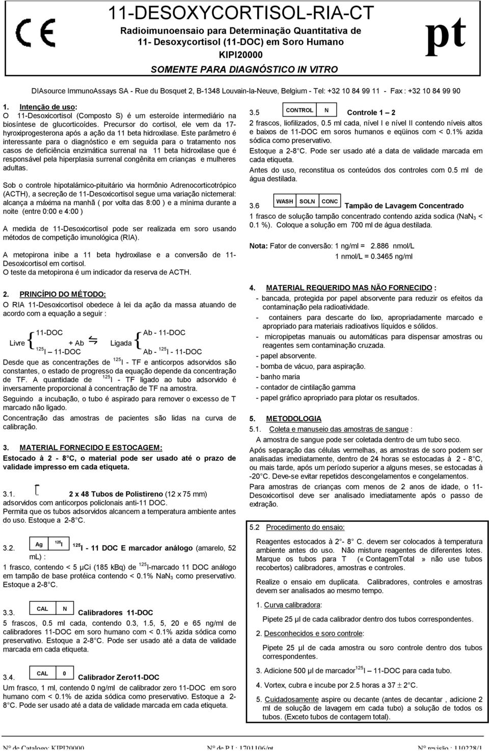 Intenção de uso: O 11-Desoxicortisol (Composto S) é um esteroíde intermediário na biosíntese de glucorticoídes.