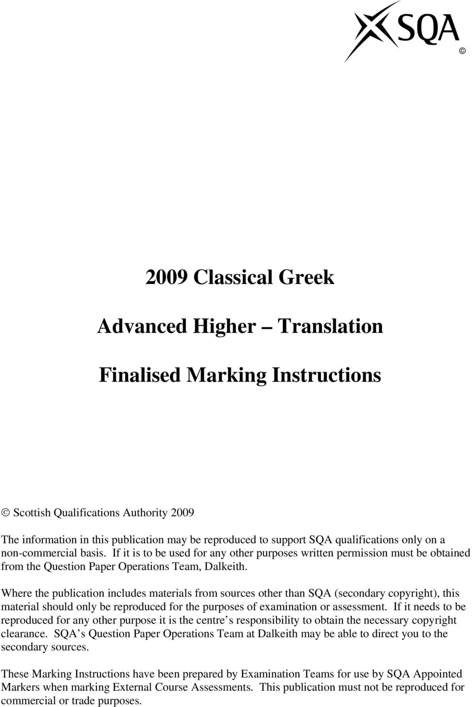 Where the publication includes materials from sources other than SQA (secondary copyright), this material should only be reproduced for the purposes of examination or assessment.