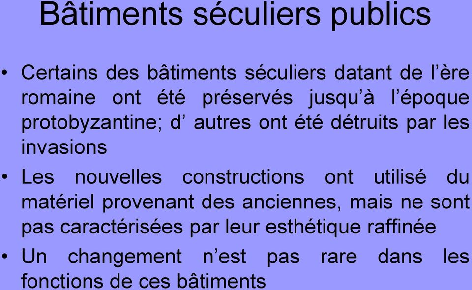 nouvelles constructions ont utilisé du matériel provenant des anciennes, mais ne sont pas