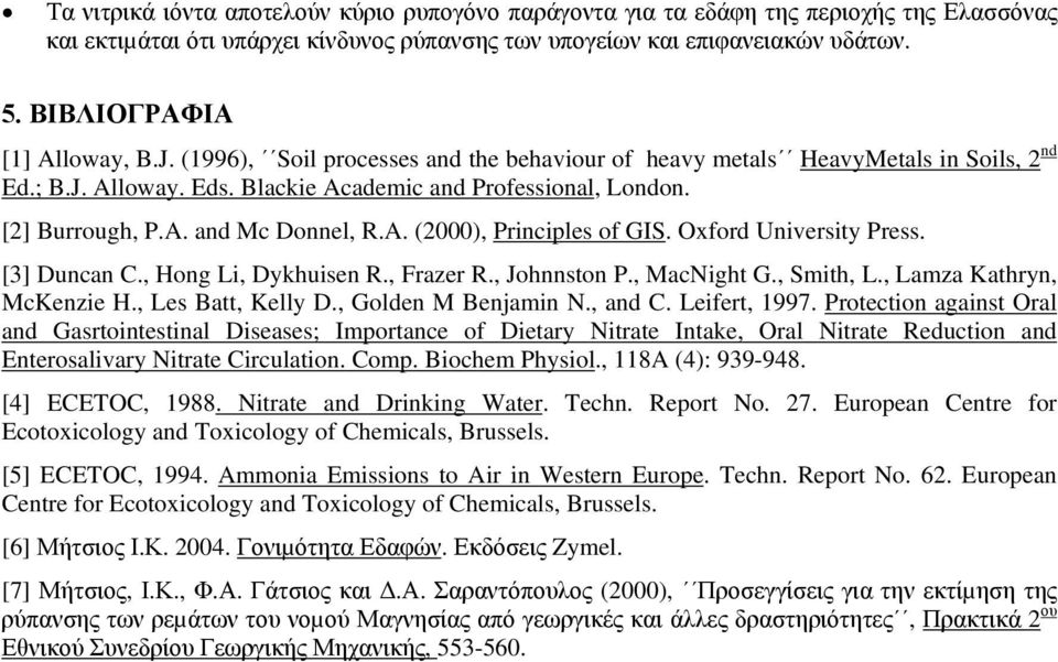 A. (2000), Principles of GIS. Oxford University Press. [3] Duncan C., Hong Li, Dykhuisen R., Frazer R., Johnnston P., MacNight G., Smith, L., Lamza Kathryn, McKenzie H., Les Batt, Kelly D.