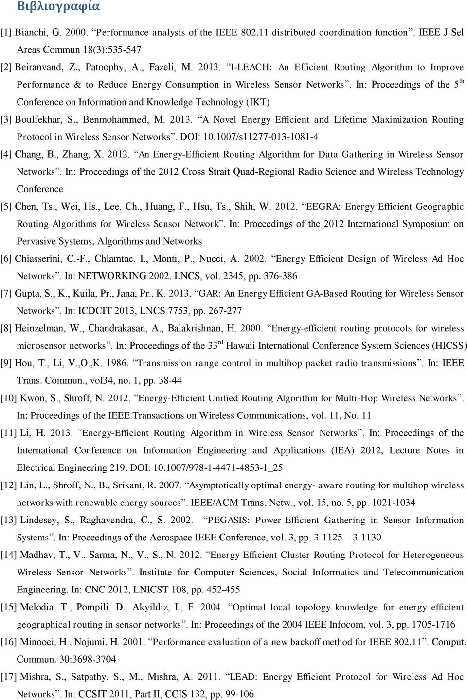 In: Proceedings of the 5 th Conference on Information and Knowledge Technology (IKT) [3] Boulfekhar, S., Benmohammed, M. 2013.