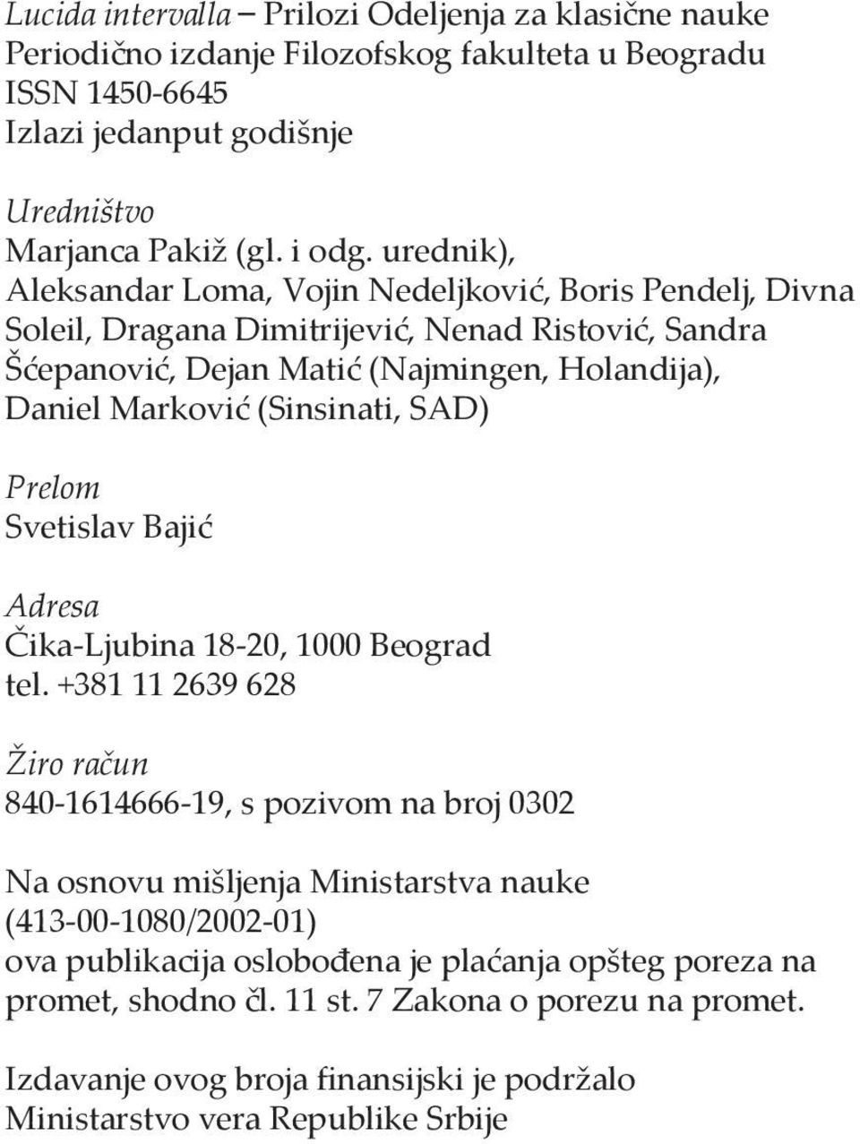 (Sinsinati, SAD) Prelom Svetislav Bajić Adresa Čika-Ljubina 18-20, 1000 Beograd tel.