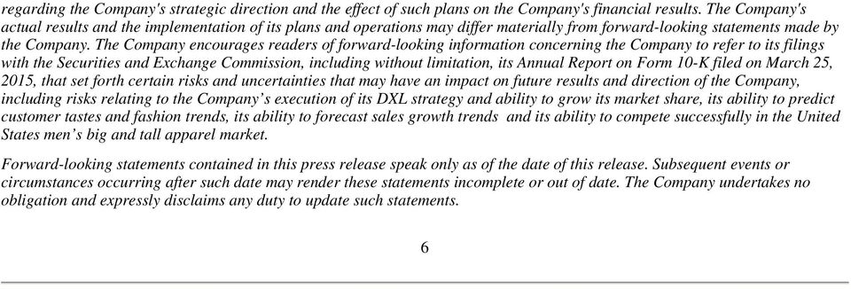 The Company encourages readers of forward-looking information concerning the Company to refer to its filings with the Securities and Exchange Commission, including without limitation, its Annual