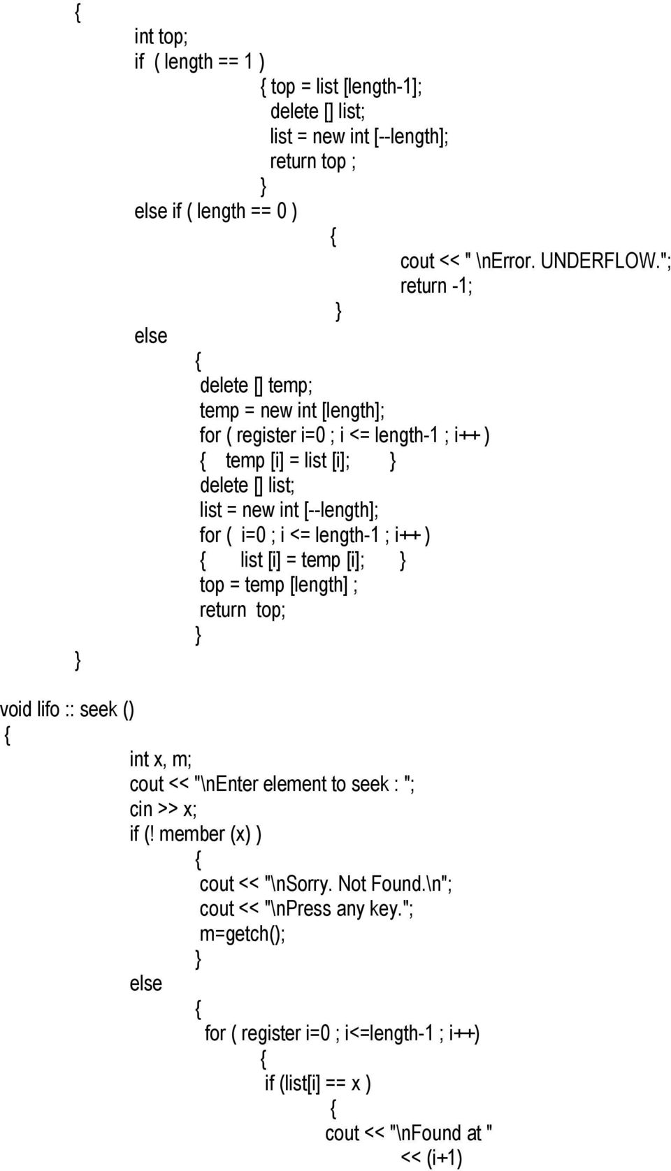 for ( i=0 ; i <= length-1 ; i++ ) list [i] = temp [i]; top = temp [length] ; return top; void lifo :: seek () int x, m; cout << "\nenter element to seek : "; cin >> x;