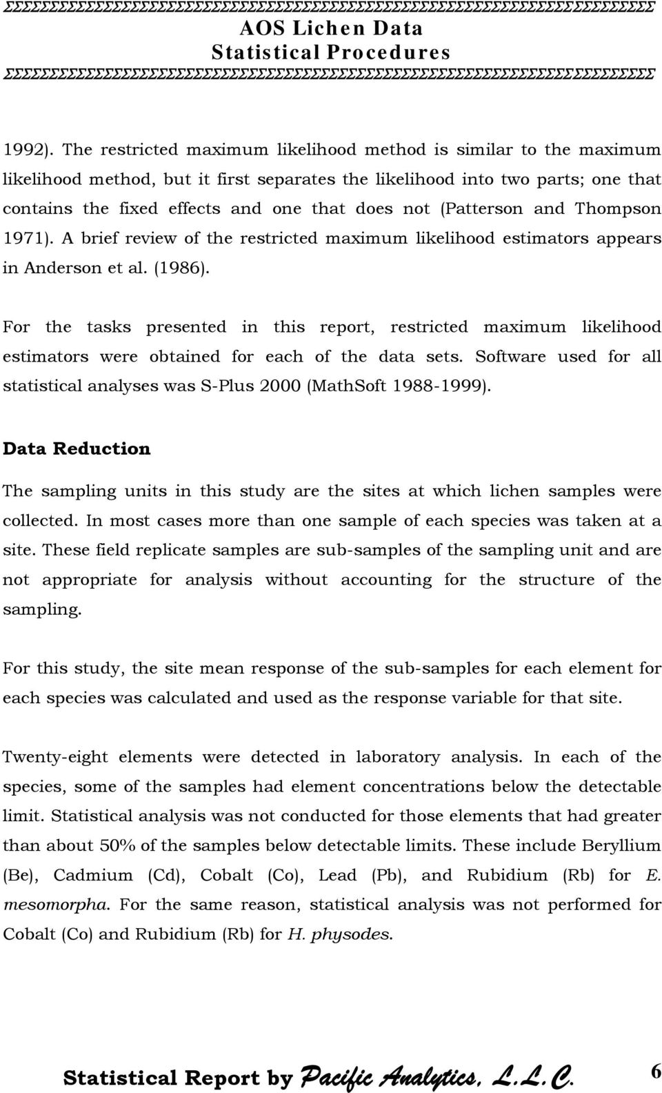 (Patterson and Thompson 1971). A brief review of the restricted maximum likelihood estimators appears in Anderson et al. (1986).