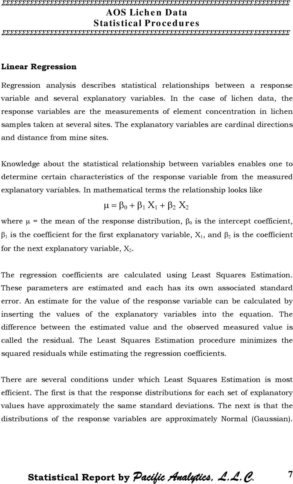 The explanatory variables are cardinal directions and distance from mine sites.